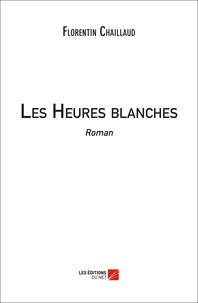 Florentin Chaillaud - Les Heures blanches.