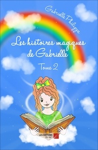 Gabrielle Phillips - Les Histoires magiques de Gabrielle - Tome 2 - Tome 2.