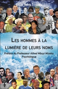 Claude Abdon Tchibinda - Les hommes à la lumière de leurs noms.