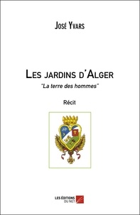 José Yvars - Les jardins d'Alger - La terre des hommes.