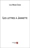 Lucia Mariani Chehab - Les lettres à Jannette.