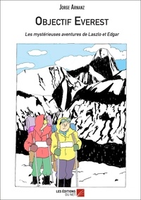 Jorge Arnanz - Les mystérieuses aventures de Laszlo et Edgar  : Objectif Everest.