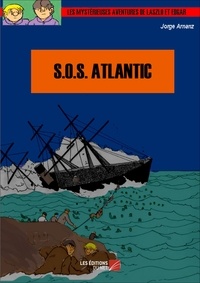 Jorge Arnanz - Les mystérieuses aventures de Laszlo et Edgar  : SOS Atlantic.