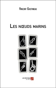 Vincent Gastineau - Les nœuds marins.