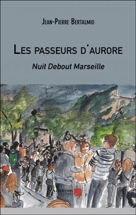 Jean-Pierre Bertalmio - Les passeurs d'aurore - Nuit Debout Marseille.