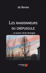 Joël Berthoud - Les randonneurs du crépuscule.