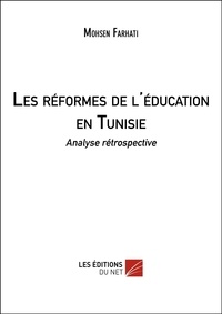 Mohsen Farhati - Les réformes de l'éducation en Tunisie - Analyse rétrospective.