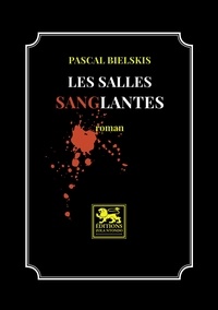 Pascal Bielskis - Les salles sanglantes.