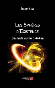 Thomas Hawk - Les Sphères d'Existence - Seconde vision d’Ankaa.