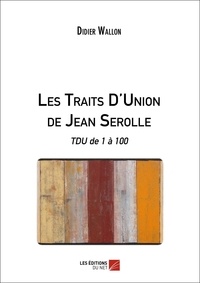Wallon Didier - Les Traits D'Union de Jean Serolle - TDU de 1 à 100.
