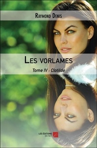 Raymond Denis - Les vorlames - Tome IV : Clotilde.