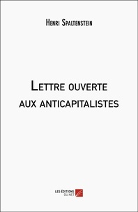 Henri Spaltenstein - Lettre ouverte aux anticapitalistes.