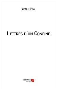 Victoire Eyobi - Lettres d'un Confiné.