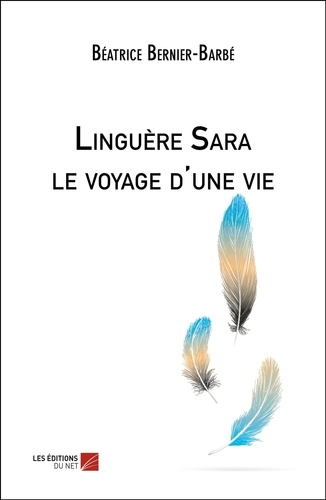 Béatrice Bernier-Barbé - Linguère Sara le voyage d'une vie.