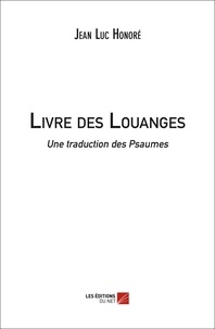 Jean luc Honoré - LIVRE DES LOUANGES (Une traduction des Psaumes).