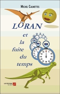 Michel Calmettes - Loran et la fuite du temps.