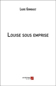 Laure Gombault - Louise sous emprise.