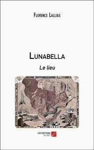 Florence Lallias - Lunabella - Le lieu.