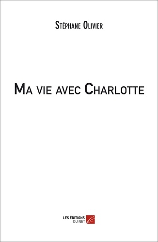Stéphane Olivier - Ma vie avec Charlotte.