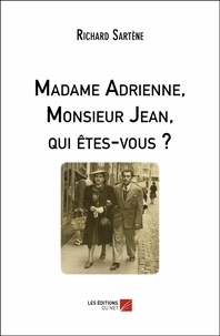 Richard Sartene - Madame Adrienne, Monsieur Jean, qui êtes-vous ?.