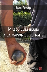 Jacques Tenneroni - Magouilles blues à la maison de retraite.