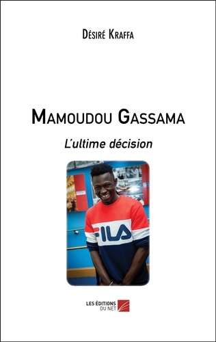 Désiré Kraffa - Mamoudou Gassama - L’ultime décision.