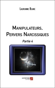 Laurianne Blanc - Manipulateurs, Pervers Narcissiques - Partie 4.