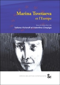 Tatiana Victoroff et Valentina Chepiga - Marina Tsvetaeva et l'Europe.