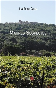 Jean-Pierre Caillet - Maures Suspectes.