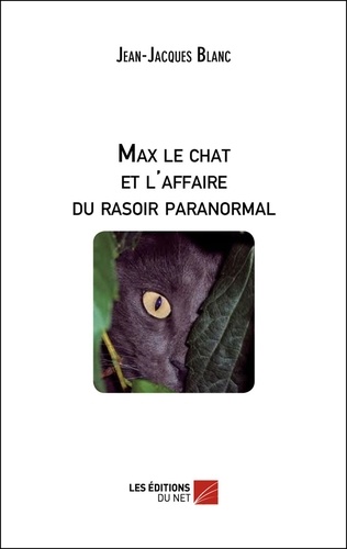 Jean-Jacques Blanc - Max le chat et l'affaire du rasoir paranormal.