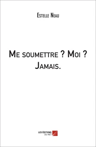Me soumettre ? Moi ? Jamais