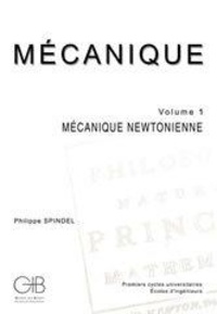 Philippe Spindel - Mécanique - Volume 1, Mécanique newtonienne.