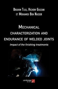 Brahim Tlili et Hichem Guizani - Mechanical characterization and endurance of welded joints - Impact of the finishing treatments.