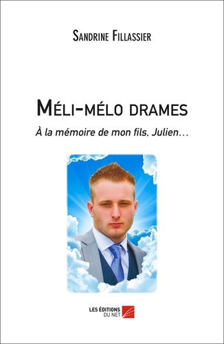 Sandrine Fillassier - Méli-mélo drames - A la mémoire de mon fils, Julien....