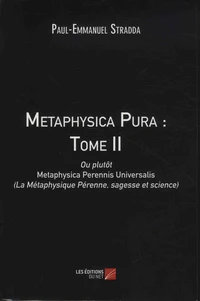 Metaphysica Pura ou plutôt Metaphysica Perennis Universalis (La métaphysique pérenne, sagesse et science)