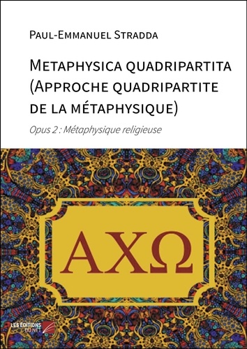 Metaphysica quadripartita (Approche quadripartite de la métaphysique). Opus 2 : Métaphysique religieuse