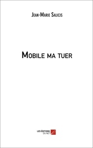 Jean-Marie Salicis - Mobile ma tuer.