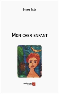 Evelyne Tran - Mon cher enfant.