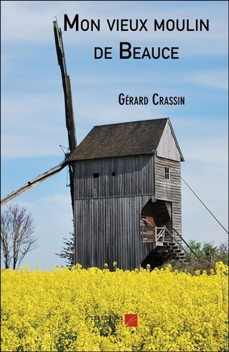 Gerard Crassin - Mon vieux moulin de Beauce.