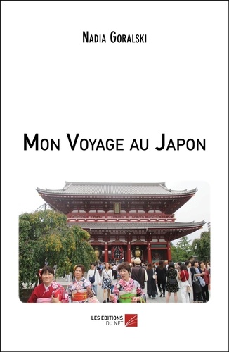 Nadia Goralski - Mon Voyage au Japon.