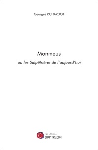 Georges Richardot - Monmeus ou les Salpêtrières de l'aujourd'hui.