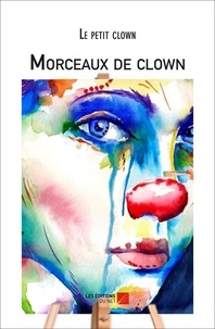 Petit clown Le - Morceaux de clown.