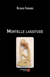 Richard Ferrando - Mortelle lassitude.