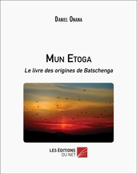 Daniel Onana - Mun Etoga - Le livre des origines de Batschenga.