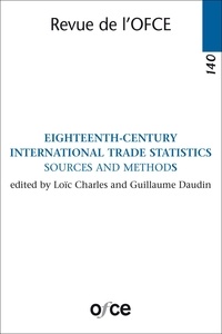 Loïc Charles et Guillaume Daudin - Revue de l'OFCE  : N° 140 - eighteenth-century international trade statistics sources and methods.