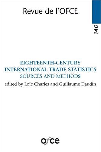 Loïc Charles et Guillaume Daudin - Revue de l'OFCE  : N° 140 - eighteenth-century international trade statistics sources and methods.