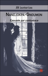 Lulutegui-Loua Jek - Nandjokpa-Gnoumon - Épousée par contumace.