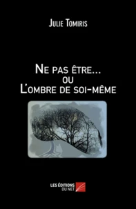 Ne pas être...ou l'ombre de soi-même