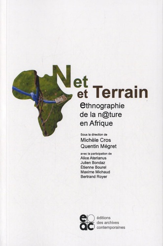 Michèle Cros et Quentin Mégret - Net et terrain - Ethnographie de la nature en Afrique.