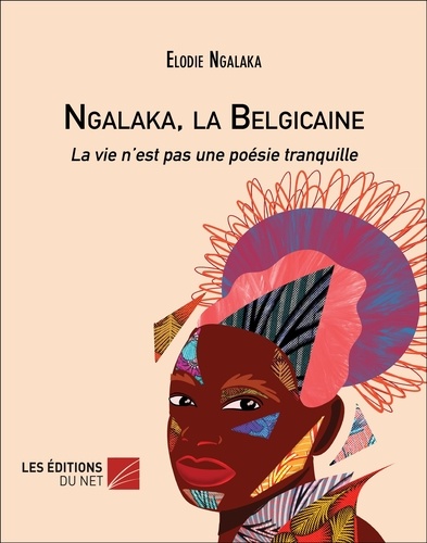 Ngalaka, la Belgicaine. La vie n’est pas une poésie tranquille